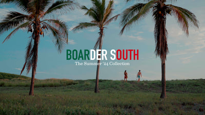 Boarder South - The Summer '24 Collection